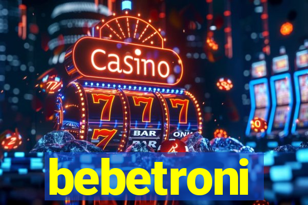 bebetroni