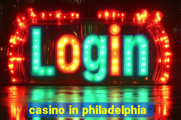 casino in philadelphia