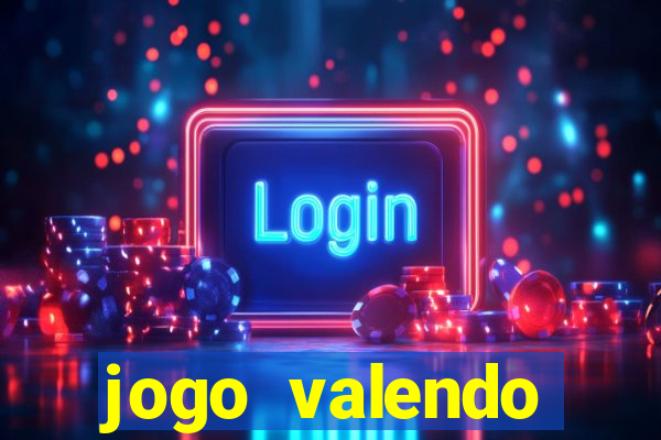 jogo valendo dinheiro de verdade