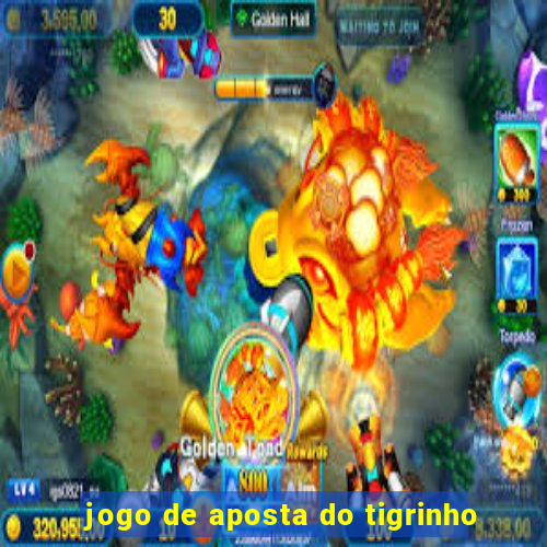 jogo de aposta do tigrinho