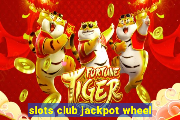 slots club jackpot wheel