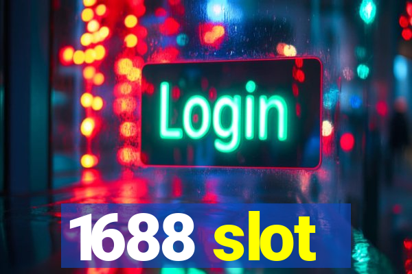 1688 slot