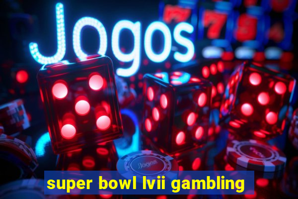 super bowl lvii gambling