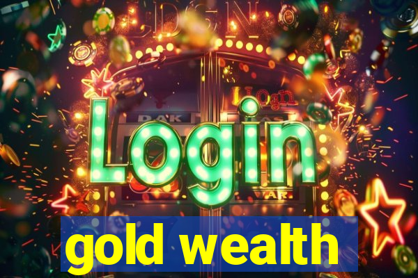 gold wealth