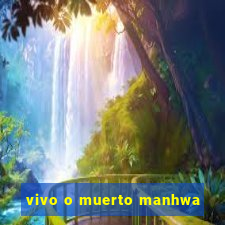 vivo o muerto manhwa