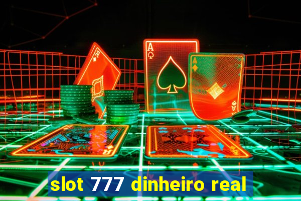 slot 777 dinheiro real