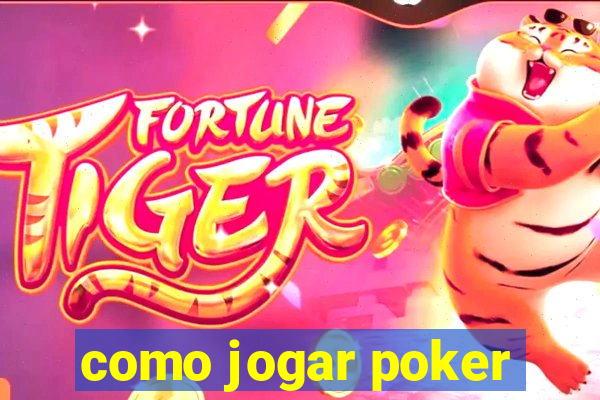 como jogar poker