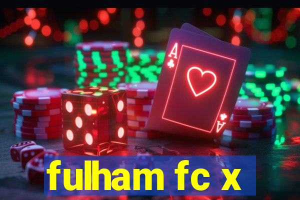 fulham fc x