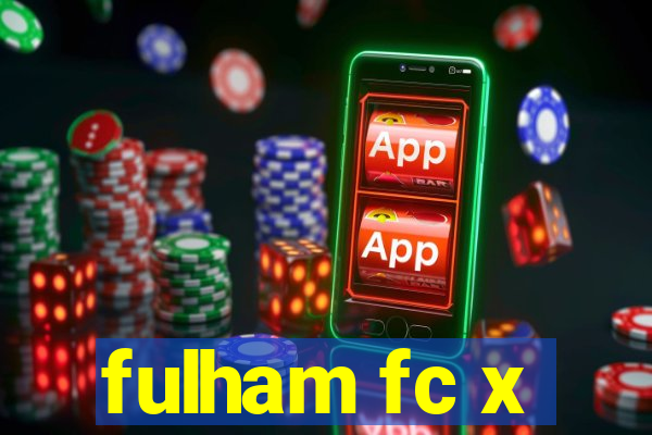 fulham fc x