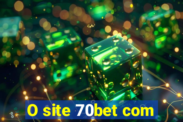 O site 70bet com