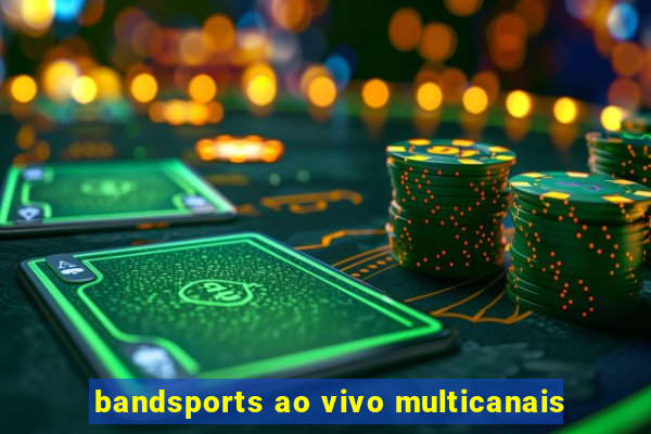 bandsports ao vivo multicanais