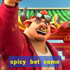 spicy bet como sacar dinheiro