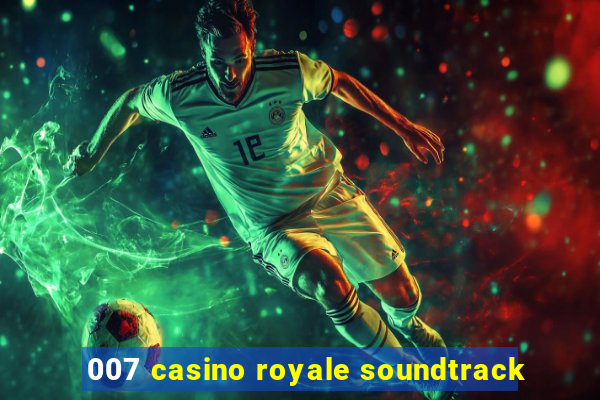 007 casino royale soundtrack