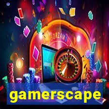 gamerscape