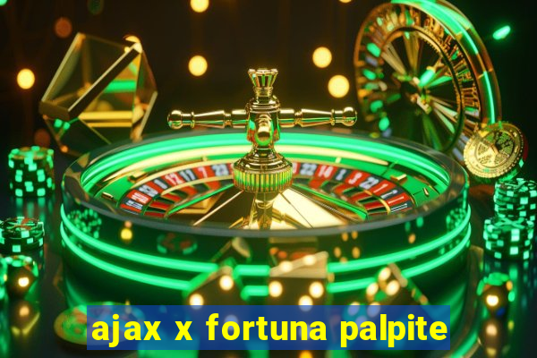 ajax x fortuna palpite