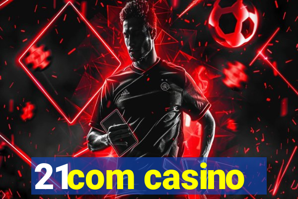 21com casino