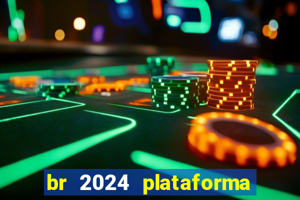 br 2024 plataforma de jogos