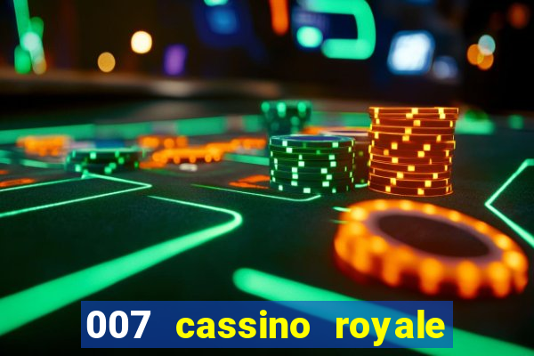 007 cassino royale completo dublado