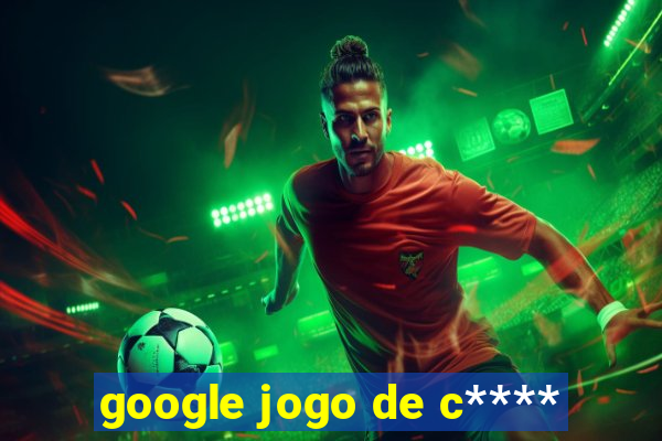 google jogo de c****