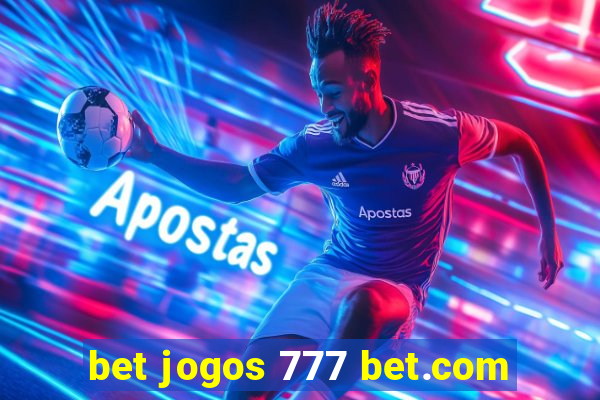 bet jogos 777 bet.com