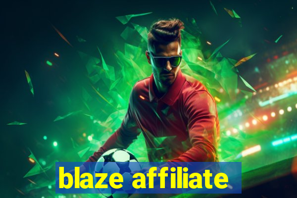 blaze affiliate