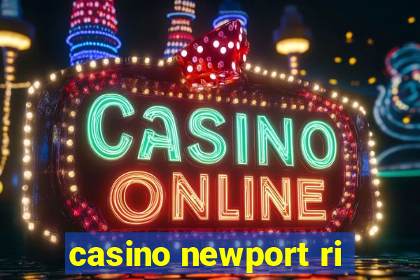 casino newport ri