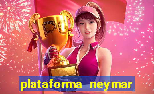 plataforma neymar jr bet