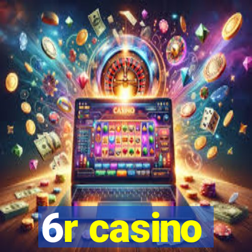 6r casino