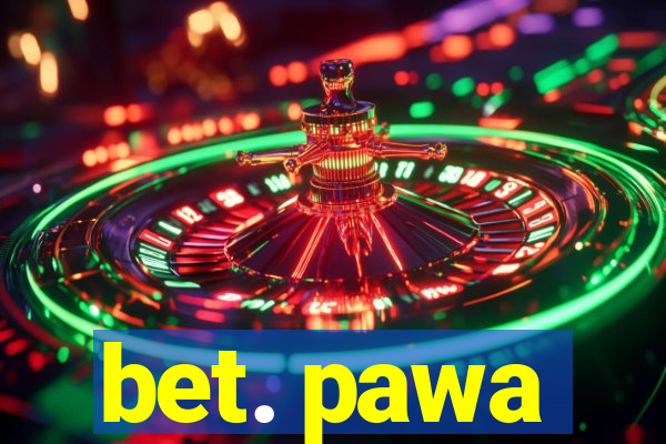 bet. pawa