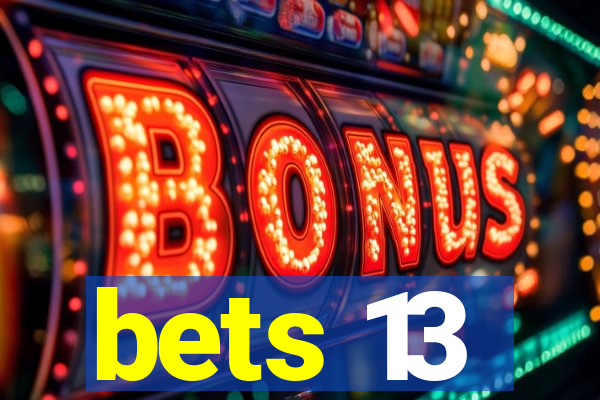 bets 13