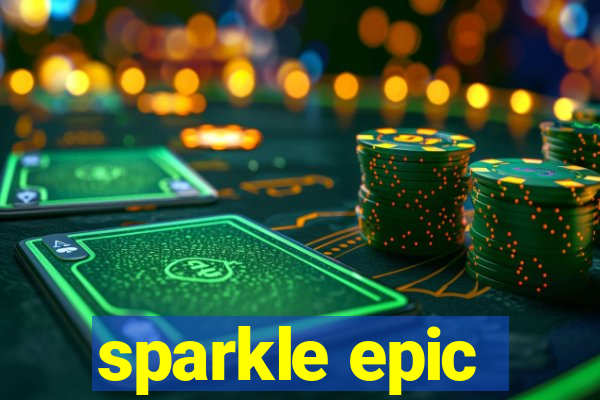 sparkle epic