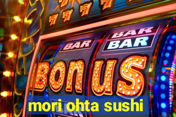 mori ohta sushi