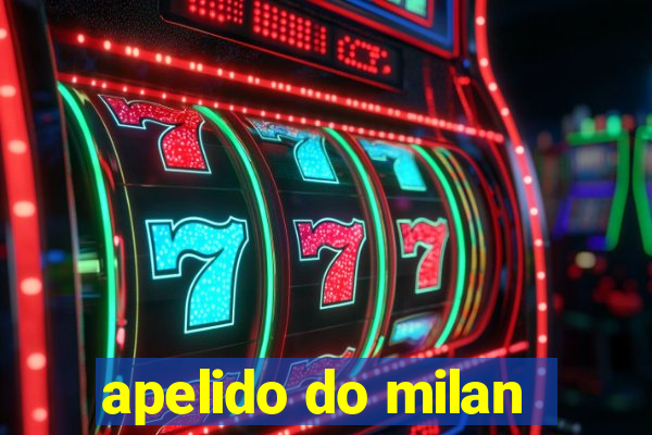 apelido do milan