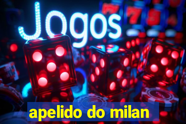 apelido do milan