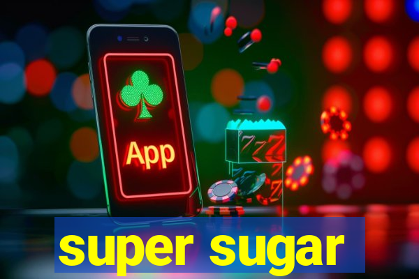 super sugar