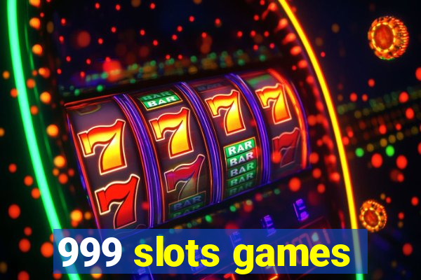 999 slots games