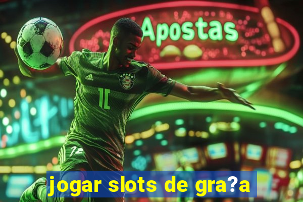 jogar slots de gra?a