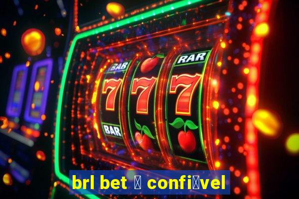 brl bet 茅 confi谩vel