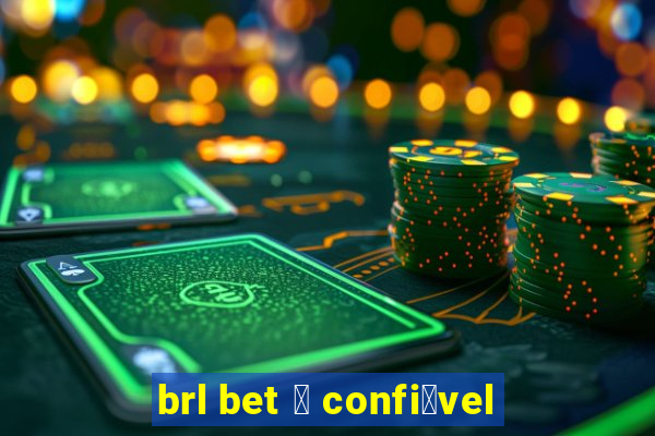 brl bet 茅 confi谩vel