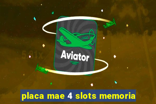 placa mae 4 slots memoria