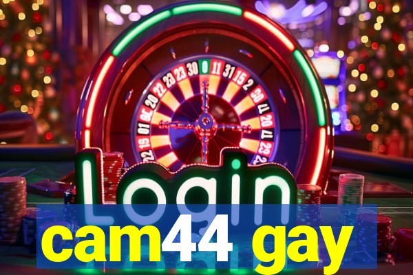 cam44 gay