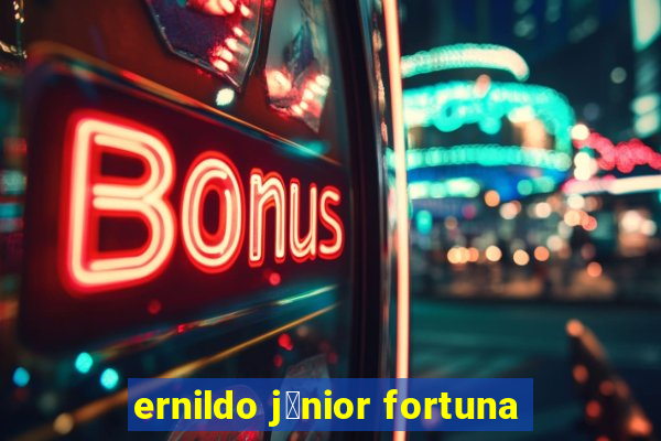 ernildo j煤nior fortuna