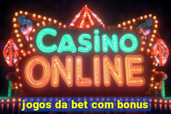 jogos da bet com bonus