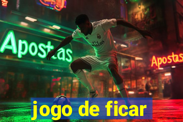 jogo de ficar