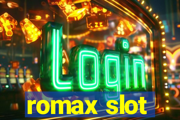 romax slot