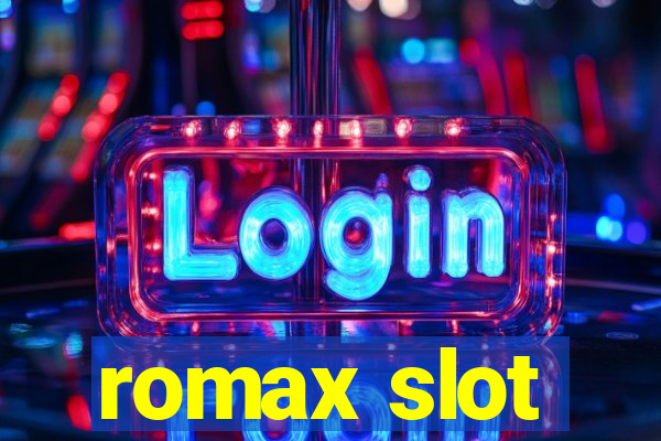 romax slot