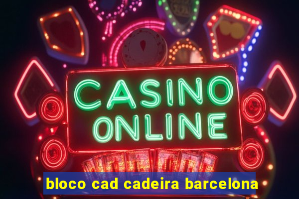 bloco cad cadeira barcelona