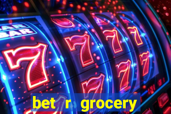 bet r grocery baton rouge