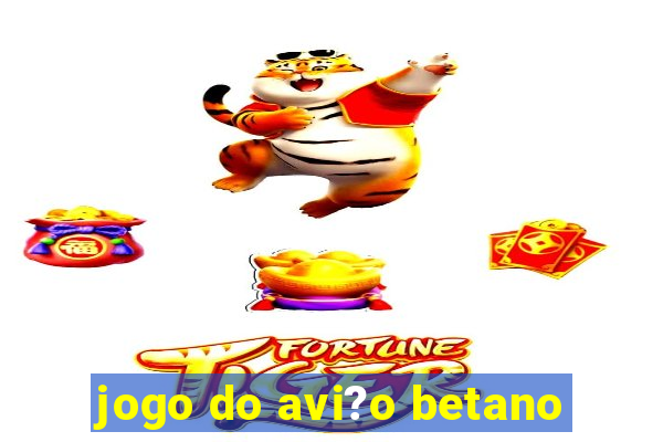 jogo do avi?o betano