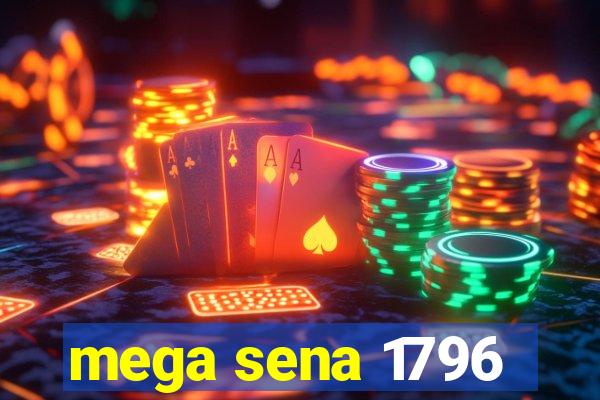 mega sena 1796